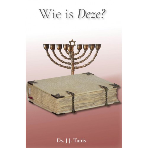 dl. 15. Wie is Deze? Ds. JJ Tanis