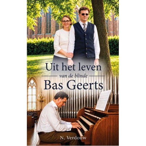 Uit het leven van de blinde Bas Geerts, N. Verdouw