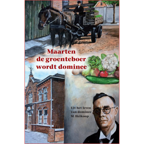 Maarten de groenteboer wordt dominee, Uit het leven van ds. M. Heikoop, Maarten Vos (herdruk)